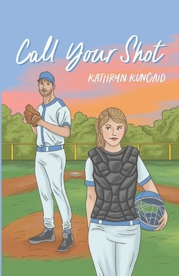 Call Your Shot: A second chance baseball romance by Kincaid, Kathryn