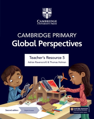 Cambridge Primary Global Perspectives Teacher's Resource 5 with Digital Access by Ravenscroft, Adrian