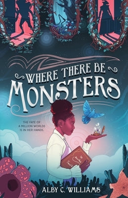 Where There Be Monsters by Williams, Alby C.