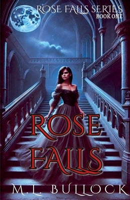 Rose Falls by Bullock, M. L.