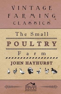 The Small Poultry Farm by Hayhurst, John