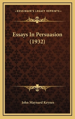 Essays In Persuasion (1932) by Keynes, John Maynard