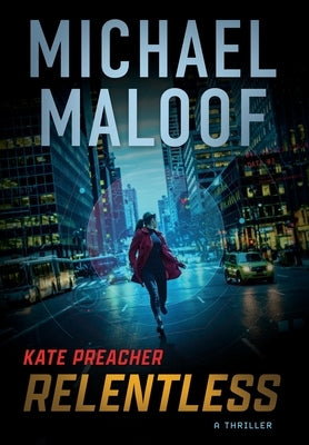 Relentless: A Gripping International Thriller and Unforgettable Love Story by Maloof, Michael