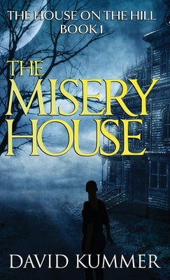 The Misery House by Kummer, David