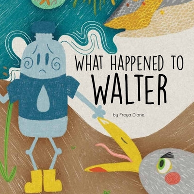 What Happened to Walter by Dione, Freya