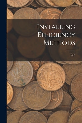 Installing Efficiency Methods by Knoeppel, C. E. 1881-1936