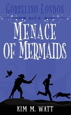 Gobbelino London & a Menace of Mermaids: A Yorkshire Urban Fantasy by Watt, Kim M.