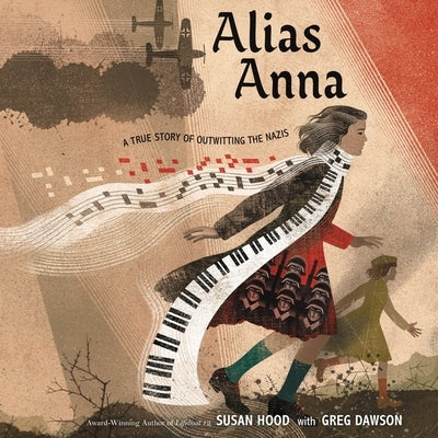 Alias Anna: A True Story of Outwitting the Nazis by Dawson, Greg