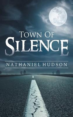 Town Of Silence by Hudson, Nathaniel