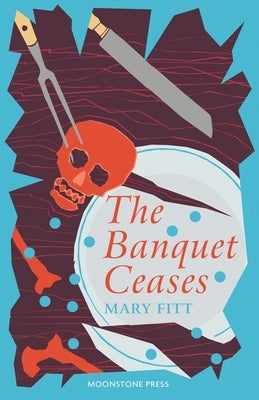 The Banquet Ceases by Fitt, Mary