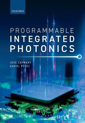 Programmable Integrated Photonics by Capmany