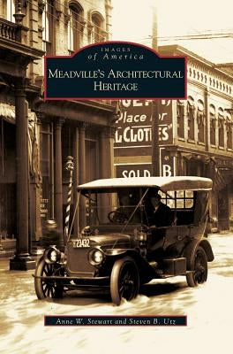 Meadville's Architectural Heritage by Stewart, Anne W.