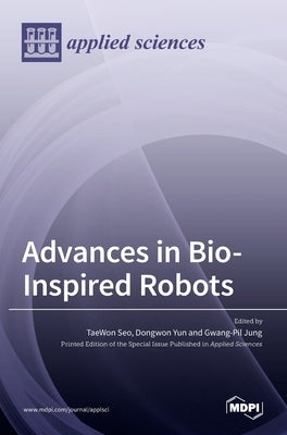 Advances in Bio-Inspired Robots by Seo, Taewon