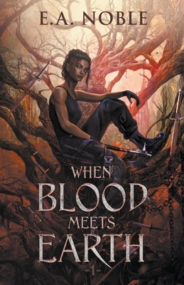 When Blood Meets Earth by Noble, E. a.