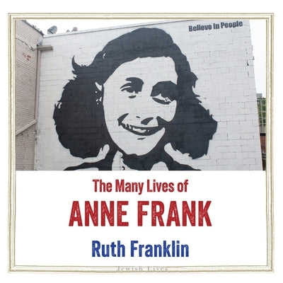 The Many Lives of Anne Frank by Franklin, Ruth