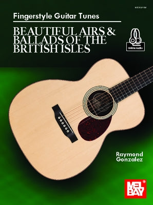 Fingerstyle Guitar Tunes - Beautiful Airs & Ballads of the British Isles by Gonzalez, Raymond