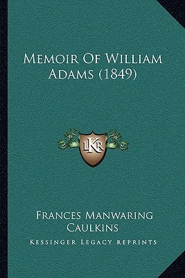 Memoir Of William Adams (1849) by Caulkins, Frances Manwaring