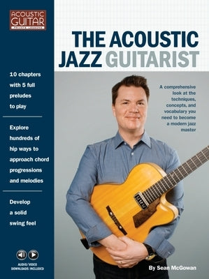 The Acoustic Jazz Guitarist: Acoustic Guitar Private Lessons Series Audio & Video Downloads Included by McGowan, Sean