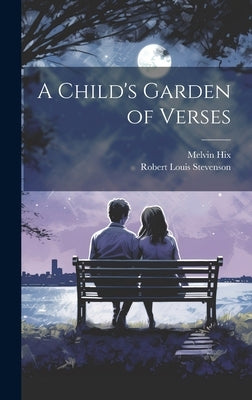 A Child's Garden of Verses by Stevenson, Robert Louis