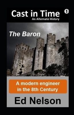 Cast in Time: Book 1: Baron by Nelson, Ed