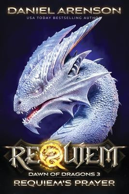 Requiem's Prayer: Dawn of Dragons, Book 3 by Arenson, Daniel