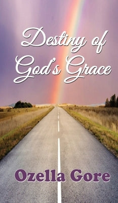 Destiny of God's Grace by Gore, Ozella