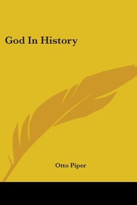 God In History by Piper, Otto