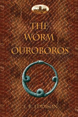 The Worm Ouroboros: Illustrated, with notes and annotated glossary by Eddison, Eric Rücker