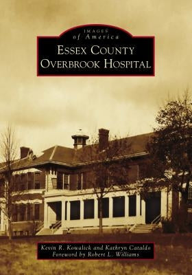 Essex County Overbrook Hospital by Kowalick, Kevin R.