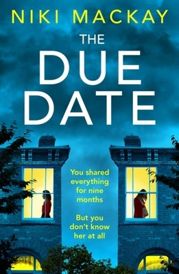 The Due Date: An Absolutely Gripping Thriller with a Mind-Blowing Twist by MacKay, Niki