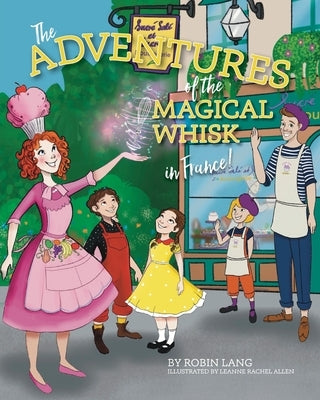 The Adventures of the Magical Whisk in France by Lang, Robin