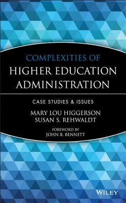 Complexities of Higher Education Administration: Case Studies and Issues by Higgerson, Mary Lou