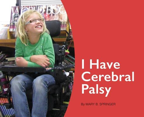 I Have Cerebral Palsy by Springer, Mary