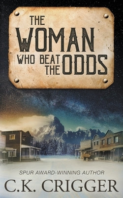 The Woman Who Beat The Odds by Crigger, C. K.