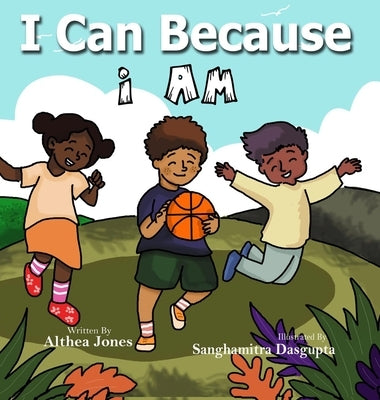 I Can Because "I Am" by Jones, Althea C.