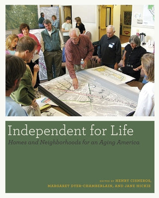 Independent for Life: Homes and Neighborhoods for an Aging America by Cisneros, Henry