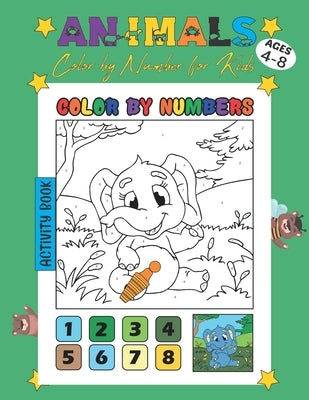 Animals Color by Number for Kids: Coloring Activity for Toddlers and Preschoolers Ages 4-8, Cute and Unique Coloring Pages for Boys and Girls, Great G by Activity Book, Salah Coloring