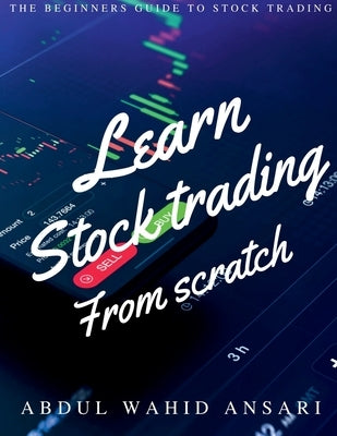 Learn stock trading from scratch by Wahid, Abdul