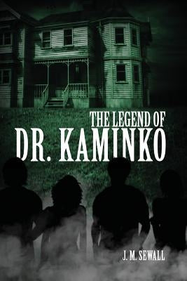 The Legend of Dr. Kaminko by Sewall, J. M.