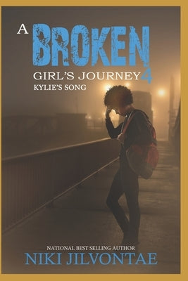 A Broken Girl's Journey 4: Kylie's Song by Jilvontae, Niki