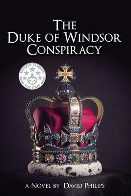 The Duke of Windsor Conspiracy: The British King Who Betrayed His Country by Philips, David