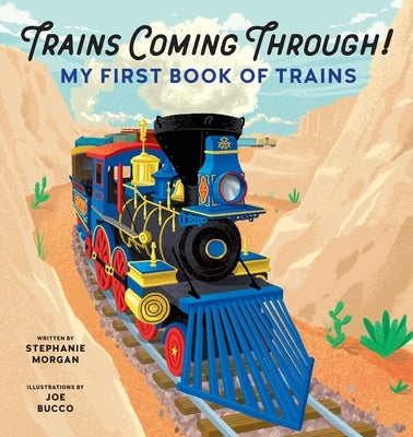 Trains Coming Through!: My First Book of Trains by Morgan, Stephanie