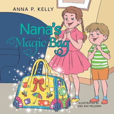 Nana's Magic Bag by Kelly, Anna P.