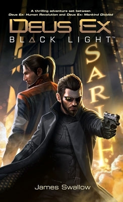 Deus Ex: Black Light by Swallow, James