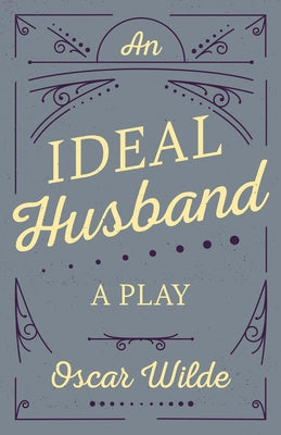 An Ideal Husband: A Play by Wilde, Oscar