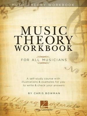 Music Theory Workbook: For All Musicians by Bowman, Chris