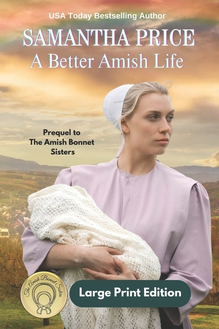 A Better Amish Life LARGE PRINT: A Prequel to The Amish Bonnet Sisters series by Price, Samantha