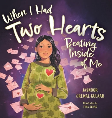 When I Had Two Hearts Beating Inside of Me: A Love Letter to My Baby by Grewal-Kulaar, Jasnoor