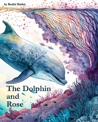 The Dolphin and Rose by Bashir, Bashir