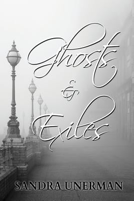 Ghosts and Exiles by Unerman, Sandra